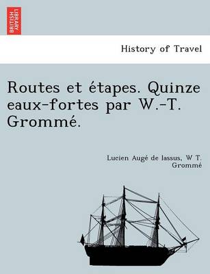 Routes Et E Tapes. Quinze Eaux-Fortes Par W.-T. Gromme . (Paperback)