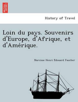 Loin Du Pays. Souvenirs D'Europe, D'Afrique, Et D'Ame Rique. (Paperback)