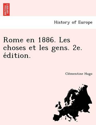Rome En 1886. Les Choses Et Les Gens. 2e. E Dition. (Paperback)