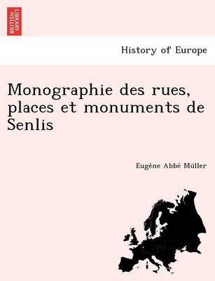 Monographie Des Rues, Places Et Monuments de Senlis (Paperback)