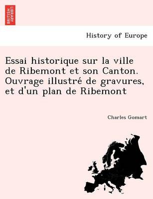 Essai historique sur la ville de Ribemont et son Canton. Ouvrage illustré de gravures, et d'un plan de Ribemont (Paperback)