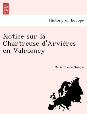 Notice sur la Chartreuse d'Arvières en Valromey (Paperback)