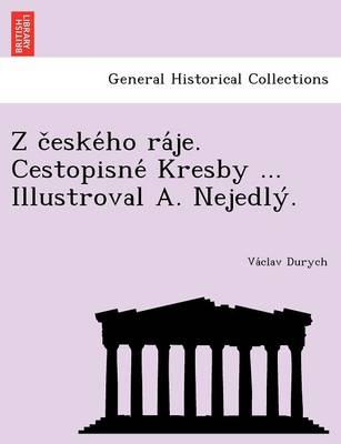 Z C Eske Ho Ra Je. Cestopisne Kresby ... Illustroval A. Nejedly . (Paperback)