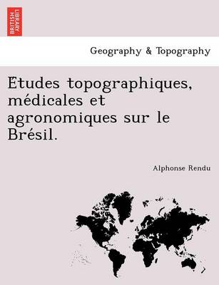 Études topographiques, médicales et agronomiques sur le Brésil. (Paperback)