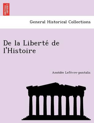 de La Liberte de L'Histoire (Paperback)