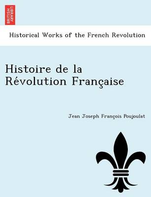Histoire de La Re Volution Franc Aise (Paperback)