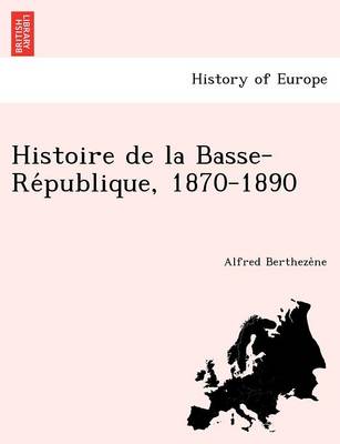 Histoire de la Basse-République, 1870-1890 (Paperback)