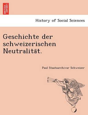 Geschichte Der Schweizerischen Neutralita T. (Paperback)