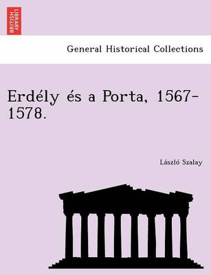 Erdely Es a Porta, 1567-1578. (Paperback)