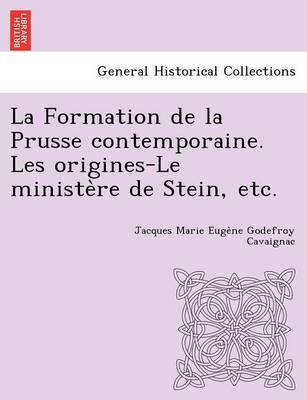 La Formation de la Prusse contemporaine. Les origines-Le ministère de Stein, etc. (Paperback)