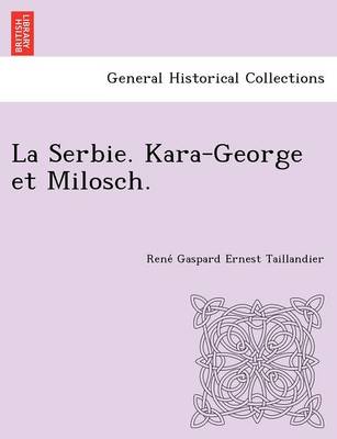 La Serbie. Kara-George Et Milosch. (Paperback)