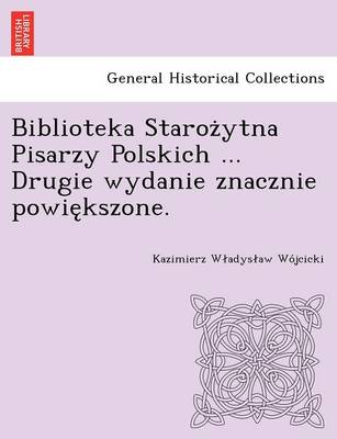 Biblioteka Starożytna Pisarzy Polskich ... Drugie wydanie znacznie powiększone. (Paperback)