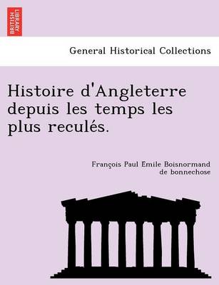 Histoire d'Angleterre depuis les temps les plus reculés. (Paperback)