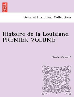 Histoire de La Louisiane. Premier Volume (Paperback)