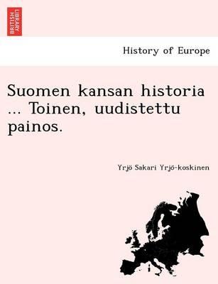 Suomen Kansan Historia ... Toinen, Uudistettu Painos. (Paperback)