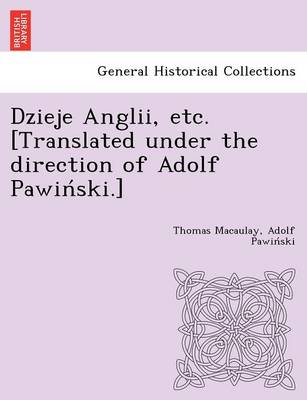 Dzieje Anglii, etc. [Translated under the direction of Adolf Pawiński.] (Paperback)