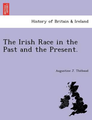 The Irish Race in the Past and the Present. (Paperback)