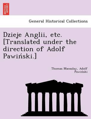 Dzieje Anglii, etc. [Translated under the direction of Adolf Pawiński.] (Paperback)