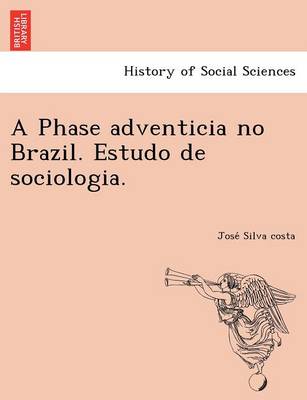 A Phase Adventicia No Brazil. Estudo de Sociologia. (Paperback)
