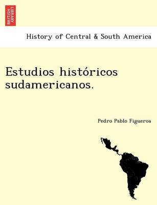 Estudios Histo Ricos Sudamericanos. (Paperback)