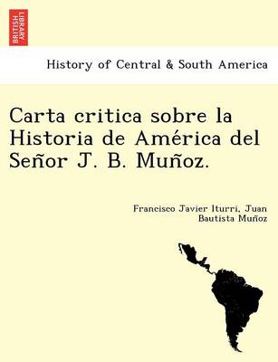 Carta Critica Sobre La Historia de AME Rica del Sen or J. B. Mun Oz. (Paperback)