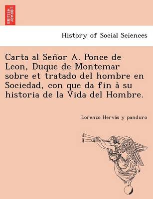 Carta Al Señor A. Ponce de Leon, Duque de Montemar Sobre Et Tratado del Hombre En Sociedad, Con Que Da Fin À Su Historia de la Vida del Hombre. (Paperback)