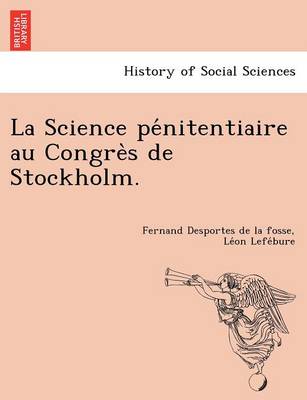 La Science Pénitentiaire Au Congrès de Stockholm. (Paperback)