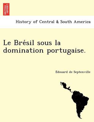 Le Bre Sil Sous La Domination Portugaise. (Paperback)