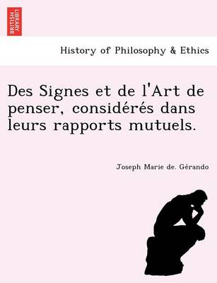 Des Signes et de l'Art de penser, considérés dans leurs rapports mutuels. (Paperback)