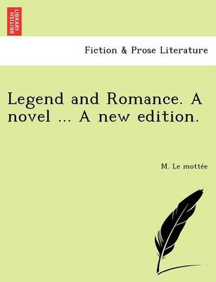 Legend and Romance. a Novel ... a New Edition. (Paperback)