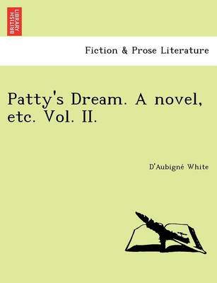 Patty's Dream. a Novel, Etc. Vol. II. (Paperback)