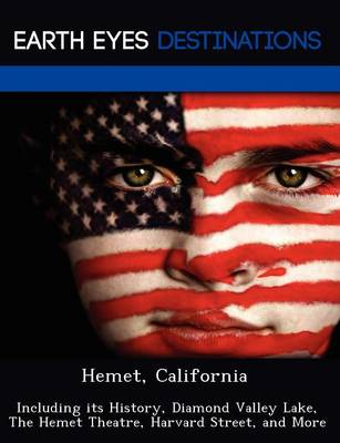 Hemet, California: Including Its History, Diamond Valley Lake, the Hemet Theatre, Harvard Street, and More (Paperback)