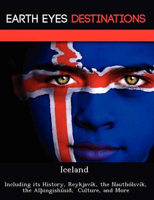 Iceland: Including Its History, Reykjavik, the Nautholsvik, the Al Ingishusio, Culture, and More (Paperback)