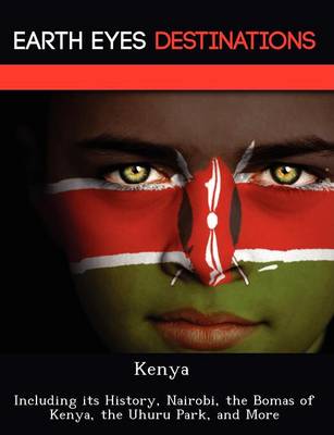 Kenya: Including Its History, Nairobi, the Bomas of Kenya, the Uhuru Park, and More (Paperback)