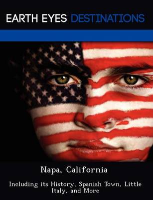 Napa, California: Including Its History, Spanish Town, Little Italy, and More (Paperback)
