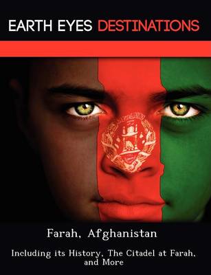 Farah, Afghanistan: Including Its History, the Citadel at Farah, and More (Paperback)