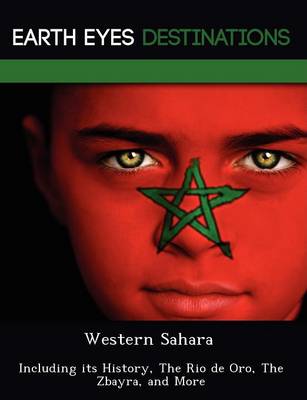 Western Sahara: Including Its History, the Rio de Oro, the Zbayra, and More (Paperback)