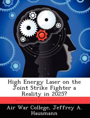High Energy Laser on the Joint Strike Fighter a Reality in 2025? (Paperback)