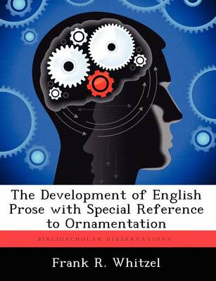 The Development of English Prose with Special Reference to Ornamentation (Paperback)