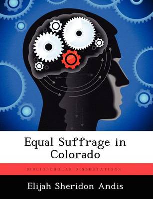 Equal Suffrage in Colorado (Paperback)