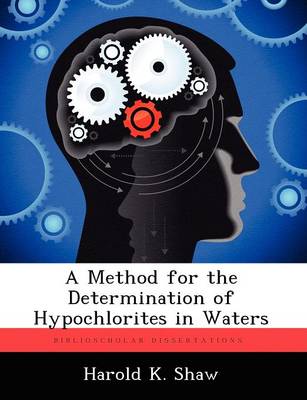 A Method for the Determination of Hypochlorites in Waters (Paperback)