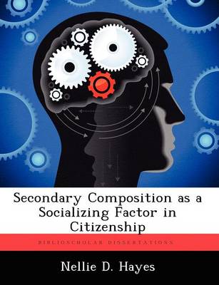 Secondary Composition as a Socializing Factor in Citizenship (Paperback)