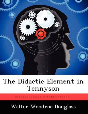 The Didactic Element in Tennyson (Paperback)