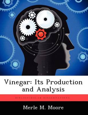 Vinegar: Its Production and Analysis (Paperback)