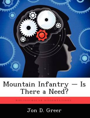 Mountain Infantry - Is There a Need? (Paperback)