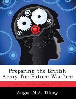 Preparing the British Army for Future Warfare (Paperback)