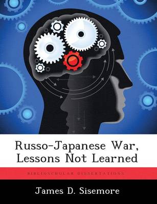 Russo-Japanese War, Lessons Not Learned (Paperback)