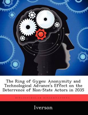 The Ring of Gyges: Anonymity and Technological Advance's Effect on the Deterrence of Non-State Actors in 2035 (Paperback)