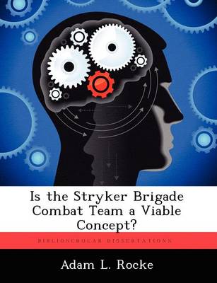 Is the Stryker Brigade Combat Team a Viable Concept? (Paperback)