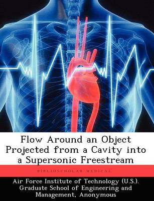 Flow Around an Object Projected from a Cavity Into a Supersonic Freestream (Paperback)